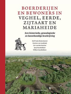 BOERDERIJEN EN BEWONERS IN VEGHEL, EERDE, ZIJTAART EN MARIAHEIDE