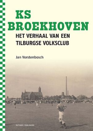 KS Broekhoven, het verhaal van een Tilburgse volksclub